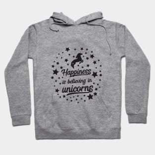 Happiness is Believing in Unicorns Hoodie